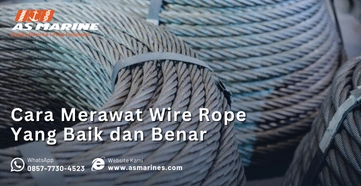 Cara Merawat Wire Rope Yang Baik dan Benar